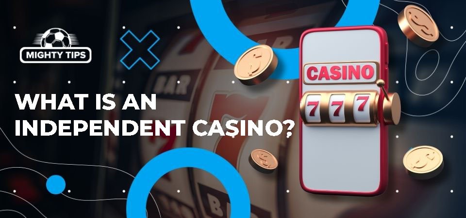 Exploring the World of Independent Online Casinos