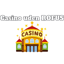 Nye Casino Uden ROFUS En Guide til Spil med Frihed