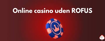 Oplev de Bedste Casinoer Uden Om ROFUS