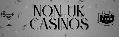 Discover the Best Non-UK Casinos