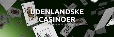 Nye Udenlandske Casinoer En Guide til Det Bedste Spil